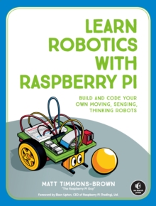 Image for Learn robotics with Raspberry Pi: build and code your own moving, sensing, thinking robots