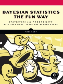 Image for Bayesian statistics the fun way  : understanding statistics and probability with Star Wars, LEGO, and rubber ducks