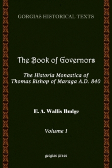Book of Governors: The Historia Monastica of Thomas of Marga AD 840 (Vol 1)
