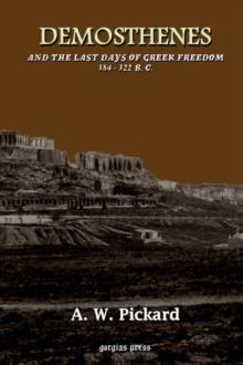 Demosthenes and the Last Days of Greek Freedom 384-322 BC