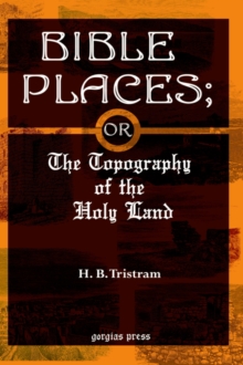 Bible Places; or The Topography of the Holy Land
