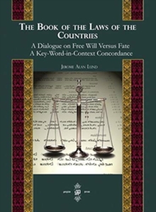 Book of the Laws of Countries: A Dialogue on Free Will versus Fate, A Key-Word-in-Context Concordance