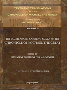 Image for Texts and Translations of the Chronicle of Michael the Great (Vol 5) : Syriac Original, Arabic Garshuni Version, and Armenian Epitome with Translations into French