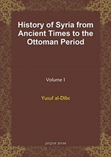 History of Syria from Ancient Times to the Ottoman Period (vol 1)