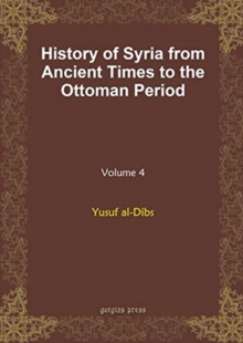History of Syria from Ancient Times to the Ottoman Period (vol 4)