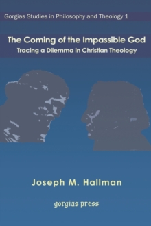 Image for The Coming of the Impassible God: Tracing a Dilemma in Christian Theology