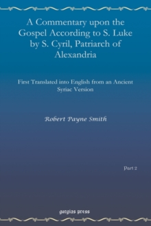 Commentary upon the Gospel According to S. Luke by S. Cyril, Patriarch of Alexandria (vol 2)