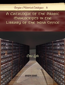 Catalogue of the Arabic Manuscripts in the Library of the India Office