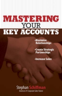 Image for Mastering your key accounts  : maximize relationships; create strategic partnerships; increase sales