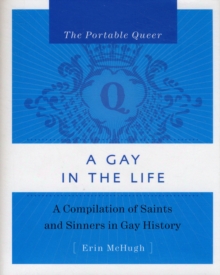 Image for A gay in the life  : a compilation of saints & sinners in gay history