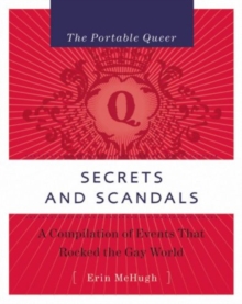 Image for Secrets and scandals  : a compilation of events that rocked the gay world