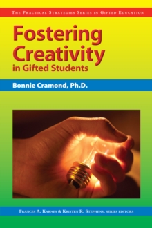 Image for Fostering Creativity in Gifted Students : The Practical Strategies Series in Gifted Education