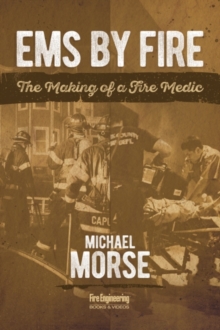 EMS by Fire: The Making of a Fire Medic