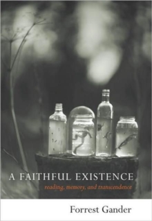 Image for A Faithful Existence : Reading, Memory, and Transcendence