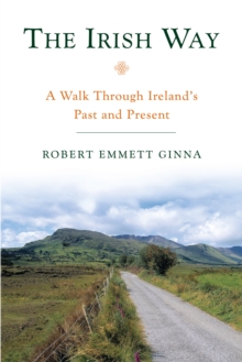 Image for The Irish Way : A Walk Through Ireland's Past and Present
