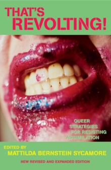 That’s Revolting!: Queer Strategies for Resisting Assimilation