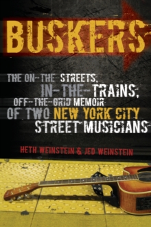 Image for Buskers : The On-the-Streets, In-the-Trains, Off-the-Grid Memoir of Two New York City Street Musicians