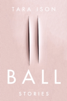 Ball: Stories