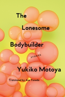 Image for The Lonesome Bodybuilder: Stories