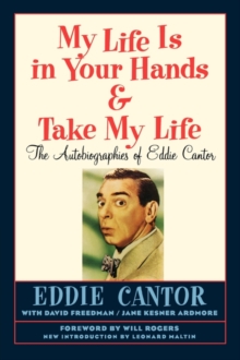 Image for My Life Is in Your Hands & Take My Life - The Autobiographies of Eddie Cantor