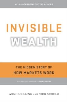Image for Invisible wealth: the hidden story of how markets work