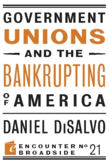 Image for Government Unions and the Bankrupting of America