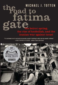 Image for The Road to Fatima Gate : The Beirut Spring, the Rise of Hezbollah, and the Iranian War Against Israel