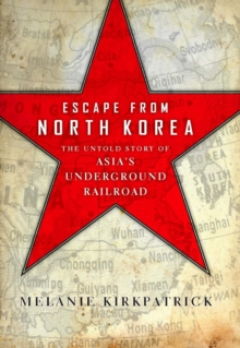 Image for Escape from North Korea: the untold story of Asia's underground railroad