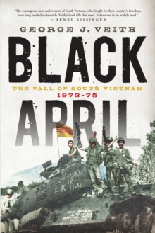 Black April: The Fall of South Vietnam, 1973-75