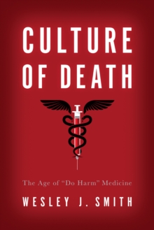 Image for Culture of death: the age of "do harm" medicine