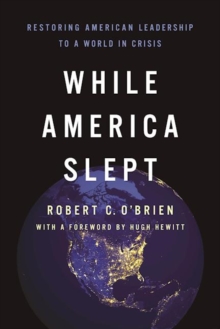 Image for While America slept: restoring American leadership to a world in crisis