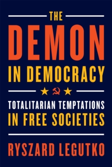 The Demon in Democracy: Totalitarian Temptations in Free Societies