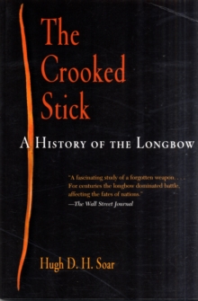 Image for The crooked stick  : a history of the longbow