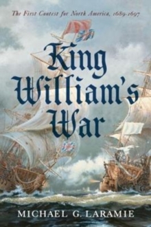 Image for King William s War : The First Contest for North America, 1689 1697