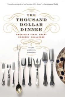 Image for The Thousand Dollar Dinner: America's First Great Cookery Challenge