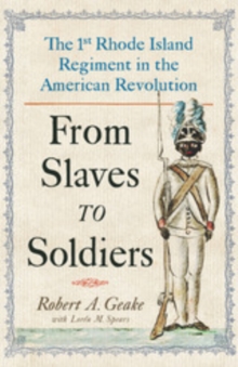 Image for From Slaves to Soldiers: The 1st Rhode Island Regiment in the American Revolution