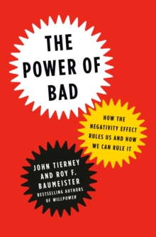 Image for The Power of Bad : How the Negativity Effect Rules Us and How We Can Rule It