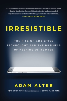 Image for Irresistible  : the rise of addictive technology and the business of keeping us hooked