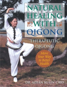 Natural Healing With Qigong: Therapeutic Qigong