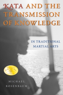 Kata and the Transmission of Knowledge: In Traditional Martial Arts