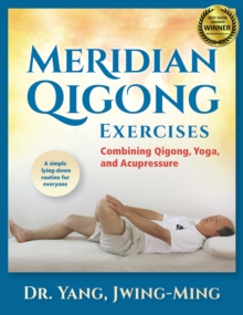 Meridian Qigong Exercises: Combining Qigong, Yoga, & Acupressure