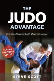 Image for The Judo Advantage : Controlling Movement with Modern Kinesiology. For All Grappling Styles