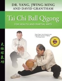 Tai Chi Ball Qigong: For Health and Martial Arts