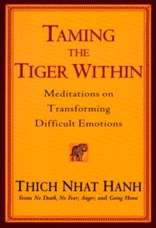 Image for Taming the tiger within  : meditations on transforming difficult emotions