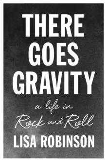 Image for There goes gravity  : a life in rock and roll