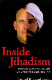 Image for Inside jihadism  : understanding jihadi movements worldwide