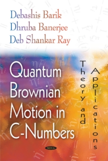 Image for Quantum Brownian Motion in C-Numbers : Theory & Applications