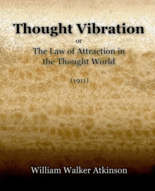 Image for Thought Vibration or The Law of Attraction in the Thought World (1921)