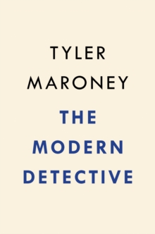 Image for The modern detective  : how corporate intelligence is reshaping the world