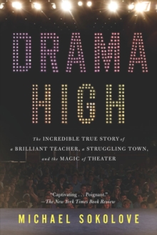 Image for Drama high  : the incredible true story of a brilliant teacher, a struggling town, and the magic of theater